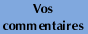 Vos commentaires