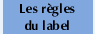 Les r�gles du label